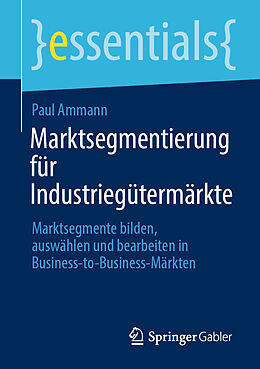 Kartonierter Einband Marktsegmentierung für Industriegütermärkte von Paul Ammann