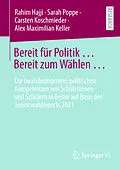 E-Book (pdf) Bereit für Politik ... Bereit zum Wählen  von Rahim Hajji, Sarah Poppe, Carsten Koschmieder