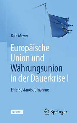 E-Book (pdf) Europäische Union und Währungsunion in der Dauerkrise I von Dirk Meyer