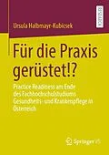 E-Book (pdf) Für die Praxis gerüstet!? von Ursula Halbmayr-Kubicsek