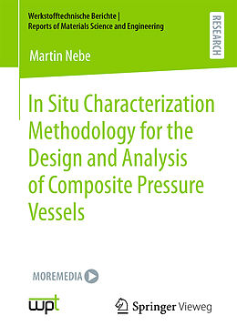 Kartonierter Einband In Situ Characterization Methodology for the Design and Analysis of Composite Pressure Vessels von Martin Nebe