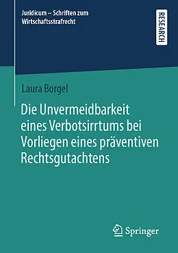 E-Book (pdf) Die Unvermeidbarkeit eines Verbotsirrtums bei Vorliegen eines präventiven Rechtsgutachtens von Laura Borgel