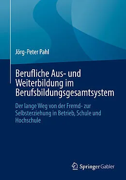 E-Book (pdf) Berufliche Aus- und Weiterbildung im Berufsbildungsgesamtsystem von Jörg-Peter Pahl