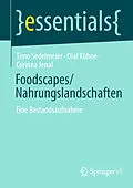 E-Book (pdf) Foodscapes/Nahrungslandschaften von Timo Sedelmeier, Olaf Kühne, Corinna Jenal