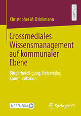 E-Book (pdf) Crossmediales Wissensmanagement auf kommunaler Ebene von Christopher M. Brinkmann