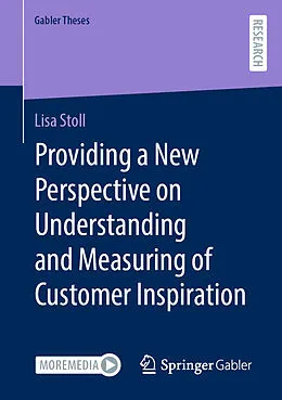 E-Book (pdf) Providing a New Perspective on Understanding and Measuring of Customer Inspiration von Lisa Stoll