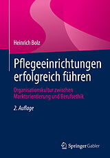 E-Book (pdf) Pflegeeinrichtungen erfolgreich führen von Heinrich Bolz