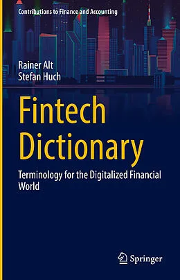 E-Book (pdf) Fintech Dictionary von Rainer Alt, Stefan Huch