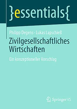 E-Book (pdf) Zivilgesellschaftliches Wirtschaften von Philipp Degens, Lukas Lapschieß