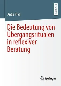 E-Book (pdf) Die Bedeutung von Übergangsritualen in reflexiver Beratung von Antje Pfab