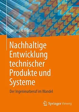 E-Book (pdf) Nachhaltige Entwicklung technischer Produkte und Systeme von Jürgen H. Franz