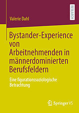E-Book (pdf) Bystander-Experience von Arbeitnehmenden in männerdominierten Berufsfeldern von Valerie Dahl