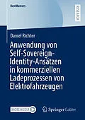 E-Book (pdf) Anwendung von Self-Sovereign-Identity-Ansätzen in kommerziellen Ladeprozessen von Elektrofahrzeugen von Daniel Richter