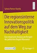 E-Book (pdf) Die regionsinterne Innovationspolitik auf dem Weg zur Nachhaltigkeit von Sylwia Patron-Ravidà