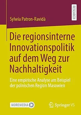 E-Book (pdf) Die regionsinterne Innovationspolitik auf dem Weg zur Nachhaltigkeit von Sylwia Patron-Ravidà