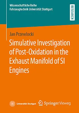 E-Book (pdf) Simulative Investigation of Post-Oxidation in the Exhaust Manifold of SI Engines von Jan Przewlocki