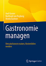 Fester Einband Gastronomie managen von Axel Gruner, Burkhard von Freyberg, Moritz Euchner