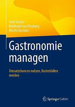 E-Book (pdf) Gastronomie managen von Axel Gruner, Burkhard von Freyberg, Moritz Euchner