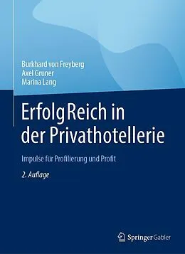 E-Book (pdf) ErfolgReich in der Privathotellerie von Burkhard von Freyberg, Axel Gruner, Marina Lang