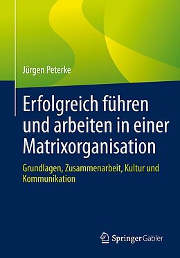 E-Book (pdf) Erfolgreich führen und arbeiten in einer Matrixorganisation von Jürgen Peterke