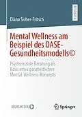 E-Book (pdf) Mental Wellness am Beispiel des OASE-Gesundheitsmodells© von Diana Sicher-Fritsch