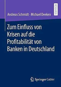 E-Book (pdf) Zum Einfluss von Krisen auf die Profitabilität von Banken in Deutschland von Andreas Schmidt, Michael Deeken