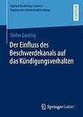 E-Book (pdf) Der Einfluss des Beschwerdekanals auf das Kündigungsverhalten von Stefan Garding