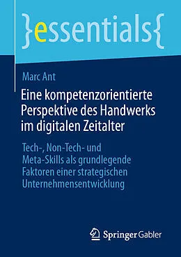 E-Book (pdf) Eine kompetenzorientierte Perspektive des Handwerks im digitalen Zeitalter von Marc Ant