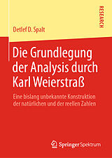 Fester Einband Die Grundlegung der Analysis durch Karl Weierstraß von Detlef D. Spalt