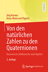 Kartonierter Einband Von den natürlichen Zahlen zu den Quaternionen von Jürg Kramer, Anna-Maria von Pippich
