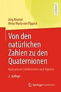 E-Book (pdf) Von den natürlichen Zahlen zu den Quaternionen von Jürg Kramer, Anna-Maria von Pippich