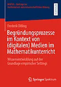 E-Book (pdf) Begründungsprozesse im Kontext von (digitalen) Medien im Mathematikunterricht von Frederik Dilling