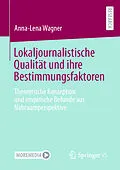E-Book (pdf) Lokaljournalistische Qualität und ihre Bestimmungsfaktoren von Anna-Lena Wagner