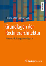 Kartonierter Einband Grundlagen der Rechnerarchitektur von Frank Slomka, Michael Glaß