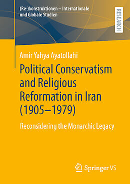 Couverture cartonnée Political Conservatism and Religious Reformation in Iran (1905-1979) de Amir Yahya Ayatollahi