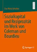E-Book (pdf) Sozialkapital und Reziprozität im Werk von Coleman und Bourdieu von Eva-Maria Schultze