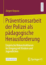 Kartonierter Einband Präventionsarbeit der Polizei als pädagogische Herausforderung von Jürgen Kepura