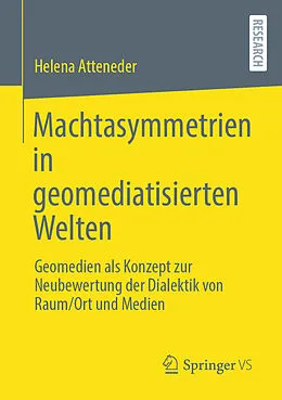 E-Book (pdf) Machtasymmetrien in geomediatisierten Welten von Helena Atteneder