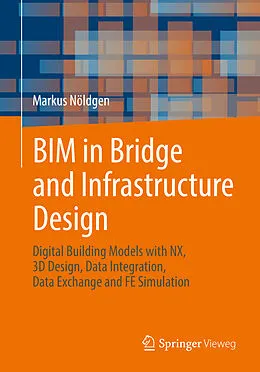 E-Book (pdf) BIM in Bridge and Infrastructure Design von Markus Nöldgen