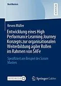 E-Book (pdf) Entwicklung eines High Performance Learning Journey Konzepts zur organisationalen Weiterbildung agiler Rollen im Rahmen von SAFe von Keven Müller