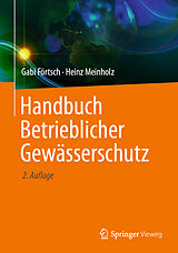 E-Book (pdf) Handbuch Betrieblicher Gewässerschutz von Gabi Förtsch, Heinz Meinholz