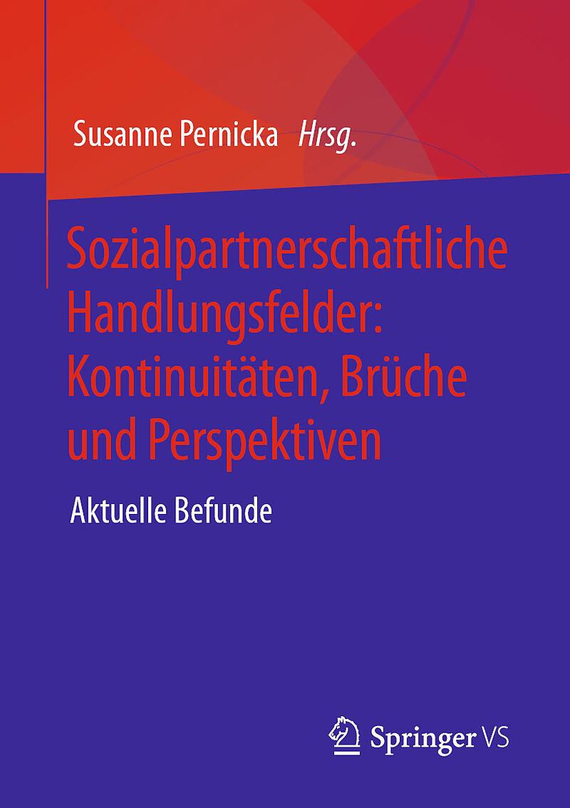 Sozialpartnerschaftliche Handlungsfelder: Kontinuitäten, Brüche und Perspektiven