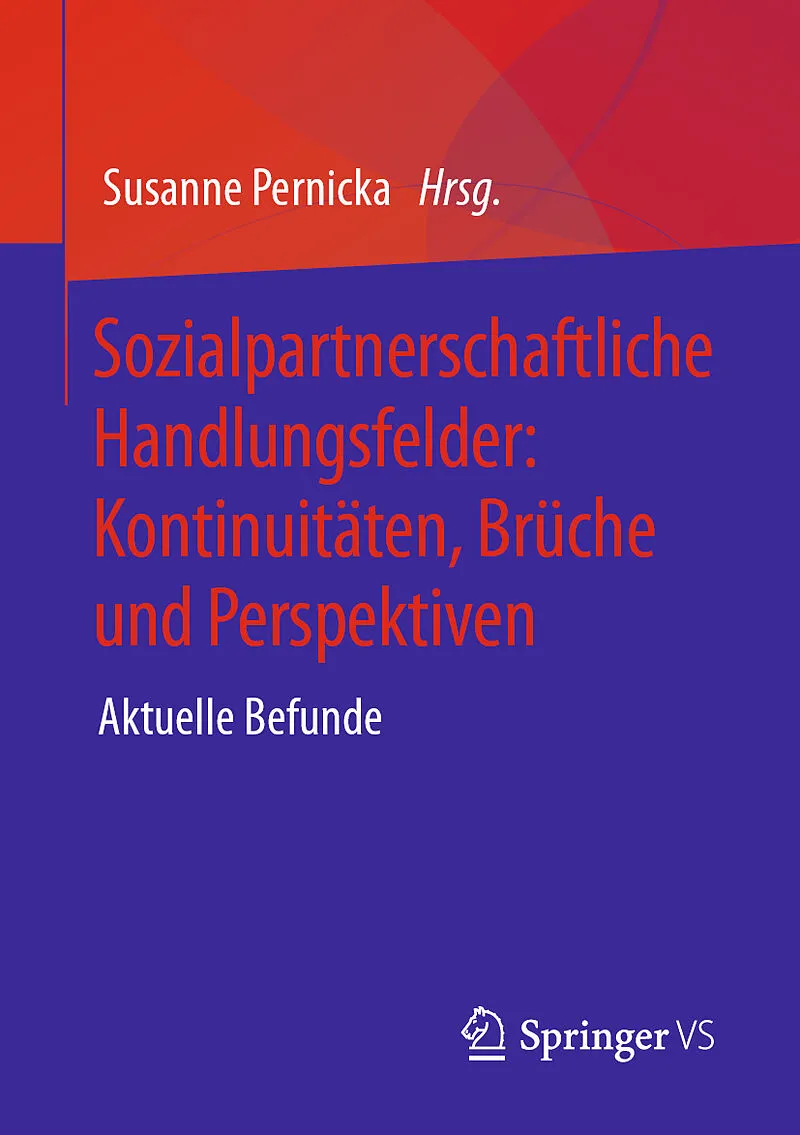 Sozialpartnerschaftliche Handlungsfelder: Kontinuitäten, Brüche und Perspektiven
