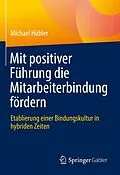 E-Book (pdf) Mit positiver Führung die Mitarbeiterbindung fördern von Michael Hübler