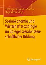 E-Book (pdf) Sozioökonomie und Wirtschaftssoziologie im Spiegel sozialwissenschaftlicher Bildung von 