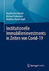 E-Book (pdf) Institutionelle Immobilieninvestments in Zeiten von Covid-19 von Danièle Kira Sterchi, Michael Trübestein, Matthias Daniel Aepli