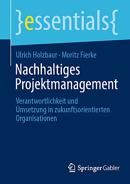 Kartonierter Einband Nachhaltiges Projektmanagement von Ulrich Holzbaur, Moritz Fierke