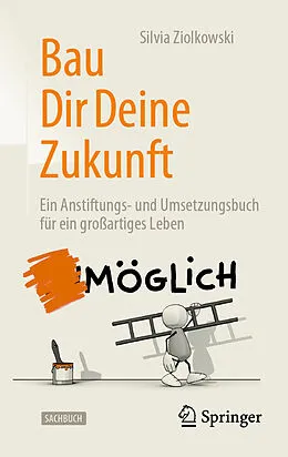 E-Book (pdf) Bau Dir Deine Zukunft von Silvia Ziolkowski