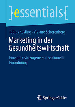 Kartonierter Einband Marketing in der Gesundheitswirtschaft von Tobias Kesting, Viviane Scherenberg