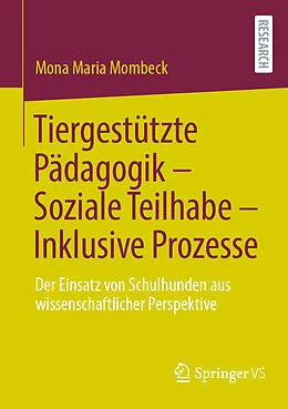 E-Book (pdf) Tiergestützte Pädagogik  Soziale Teilhabe  Inklusive Prozesse von Mona Maria Mombeck